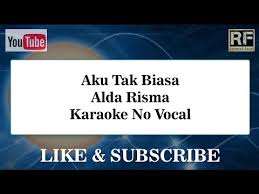 Dm am kini cintaku telah kau bagi dm tak sanggup ku hadapi e g semua ini. Aku Tak Biasa Alda Risma Karaoke Tanpa Vocal Youtube