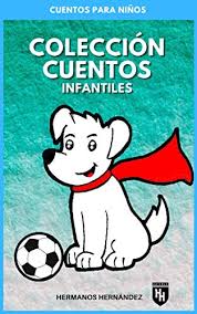 Download cuentos infantiles apk 1.3 for android. Amazon Com Coleccion Cuentos Infantiles Cuentos Para Ninos De 4 6 8 10 12 14 Anos Spanish Edition Ebook Hernandez Hermanos Kindle Store