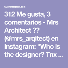 312 Me Gusta 3 Comentarios Mrs Architect Mrs Arqitect En Instagram Who Is The Designer Tnx For Sharing Mr Arqitect Architect Design Instagram