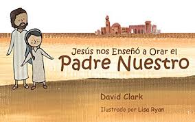 Padre nuestro en los cielos santo es tu nombre que venga tu reino tu voluntad también. Jesus Nos Enseno A Orar El Padre Nuestro Spanish Edition Kindle Edition By Clark David Andrew Ryan Lisa Religion Spirituality Kindle Ebooks Amazon Com