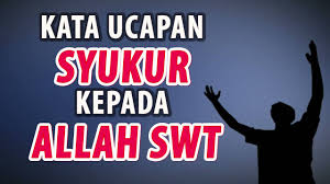 Ia memberikan begitu banyak kesempatan agar kita 'menoleh ke atas' dan bersyukur dengan nikmat allah. Ucapan Syukur Kepada Allah Swt Atas Segala Nikmat Yang Diberikan Youtube