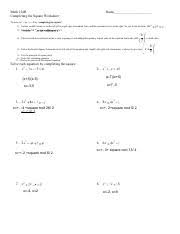 Print worksheet #1 of 4, with answers on the second page of the pdf. Complete The Square Fulll Pdf Math 154b Completing The Square Worksheet Name To Solve Ax2 Bx C 0 By Completing The Square 1 Put The Variable Terms Course Hero