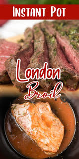 Instant Pot London Broil Recipe London Broil Recipes Instant Pot Recipes London Broil