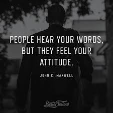 Developing the leader within you by john maxwell is a great place to start, and is suitable for group discussion. Better Fellow On Instagram People Hear Your Words But They Feel Your Attitude John C Maxwell Quote Leadership Quotes John Maxwell Quotes Words