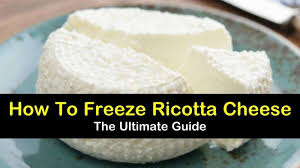 How To Freeze Ricotta Cheese To Save It For Later In 2020 Ricotta Ricotta Cheese Natural Cheese