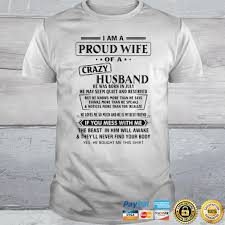 When the doctor is close to death, he is able to start a biological process within himself, called regeneration, that changes every single cell in his body. I Am A Proud Wife Of A Crazy Husband He Was Born In July He May Seem Quiet And Reserved Tshirt Iteeme