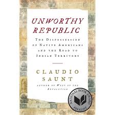 Unworthy Republic The Dispossession Of Native Americans And The Road To Indian Territory Hardcover Walmart Com Walmart Com
