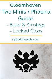 Gloomhaven Two Minis Phoenix Guide Build Strategy Locked Class In 2021 Strategies Guide Mini
