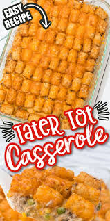 Easy Tater Tot Casserole Dinner Ready In Less Than 1 Hour Tater Tot Pasta Recipes For Kids Tater Tot Casserole