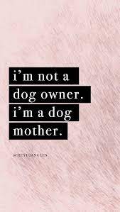 Free Resources Dog Quotes Love Dog Quotes Funny Dog Mom Quotes