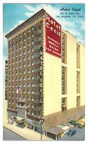 Hotel Cecil Los Angeles Los Angeles Hotels Haunted Places Cecil