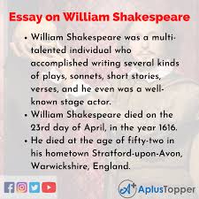 He wrote 38 plays and 154 sonnets. Essay On William Shakespeare William Shakespeare Essay For Students And Children In English A Plus Topper