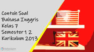 Soal uts bahasa inggris kuliah semester 1 link guru fund. Contoh Soal Bahasa Inggris Kelas 7 Semester 1 2 Kurikulum 2013