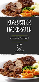 Mit Dem Klassischen Hackbraten Rezept Liegst Du Immer Goldrichtig Der Braten Nbsp Ist Schnell Vorbereitet Klassischer Hackbraten Hackbraten Rezept Hackbraten