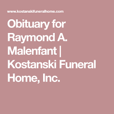 Obituary For Raymond A Malenfant Kostanski Funeral Home Inc In 2020 With Images Funeral Home Funeral Obituaries