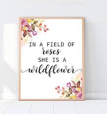 Wildflower famous quotes & sayings: Handmade Products Nursery Wall Art In A Field Of Rose Unframed 8x10 She Is A Wildflower Print Inspiration Printable Poster Nursery Print Floral Quote Print Girls Room Decor Artwork
