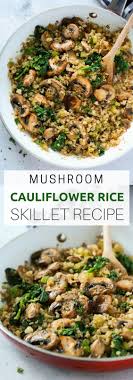 This Mushroom Cauliflower Rice Skillet Is A Delicious Low Carb And Vegan Vegetarian Main Dish For Dinner And I Vegetarian Main Dishes Veggie Recipes Recipes