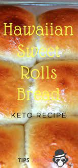 Hawaiian Sweet Rolls Bread Keto Recipe Keto Recipes Hawaiian Sweet Rolls Low Carb Keto Recipes