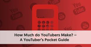 how much do youtubers make a youtubers earnings calculator