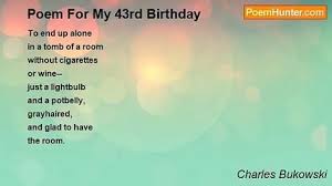 Poem For My 43 Birthday Bukowski Charles Bukowski Bukowski Literature Quotes