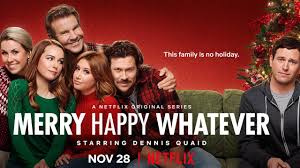 Preview Merry Happy Whatever In A Dark Comedy Series Where This Family Is No Holiday Starring Dennis Quaid Coming To Netflix Trailer Christmas Holidayco Merry Happy Netflix Comedy Series