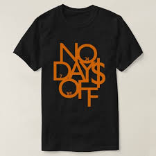Black And Orange Graphic T Shirt No Days Off Shirt Orange Black Zazzle Com Create Custom Shirts Custom Shirts Shirts