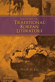 Among your first stops at h . The Story Of Traditional Korean Literature By Peter H Lee