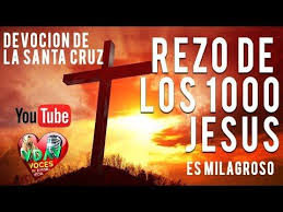 Rezo De Los Mil Jesus 3 De Mayo Devocion De La Santa Cruz Youtube Rezos Mil Jesuses Santa Cruz