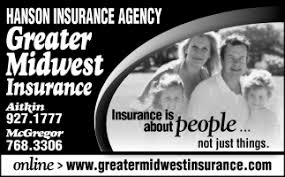 Local agents are in your area. Insurance Is About People Not Just Things Hanson Insurance Agency Greater Midwest Insurance Aitkin Mn