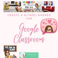 In the steps below, you will see screenshots from google classroom and adobe spark website. Google Classroom Bitmoji Banner Creative Asl Teaching