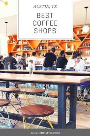 15 Best Coffee Shops In Austin For Studying Working Summer 2019 Austin Shopping Best Coffee Shop Coffee Shops Austin