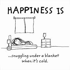 Inspirational quotes about blanket may you find great value in these inspirational blanket quotes from my large datebase of inspiring quotes and sayings. Snuggling Under A Blanket When It S Cold Happy Thoughts What Makes You Happy Cold Quotes