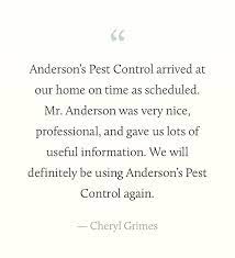 Post or read unbiased customer reviews and recommendations about local pest control companies. Testimonials Anderson S Pest Control