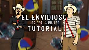 El envidioso (solo una idea buena mala). El Envidioso Los Dos Carnales Tutorial Youtube