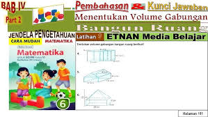 Video ini menjelaskan cara menentukan volume bangun ruang gabungan. Menentukan Volume Gabungan Bangun Ruang Esps Matematika Pembahasan Kunci Jawaban Latihan 9 Kelas 6 Youtube