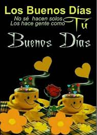 Buenos Dias Para Enviar Solo Imagenes Cute Good Morning Quotes Good Day Quotes Cute Good Morning