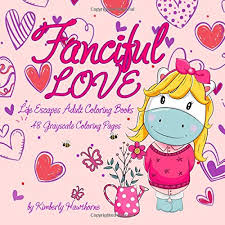Girly girls grayscale coloring book for adults. Amazon Com Fanciful Love Life Escapes Adult Coloring Books 48 Grayscale Coloring Pages Of Hearts Cute Animals Valentine Notes And More 9781795042987 Hawthorne Kimberly Books