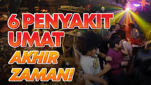 Maybe you would like to learn more about one of these? Benarlah Kata Nabi Ini 6 Penyakit Yang Sedang Menimpa Umat Akhir Zaman Youtube