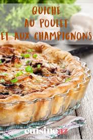 Quiche Au Poulet Et Aux Champignons Recette En 2020 Quiche Poulet Quiche Recette