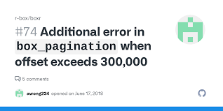Additional error in `box_pagination` when offset exceeds 300,000 · Issue  #74 · r-box/boxr · GitHub