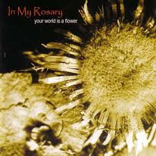 Check spelling or type a new query. Your World Is A Flower By In My Rosary Album Darkwave Reviews Ratings Credits Song List Rate Your Music