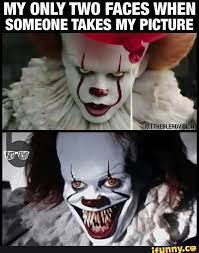 My Only Two Faces When Someonetakes My Picture Ifunny Horror Movies Funny Scary Movie Memes Funny Horror
