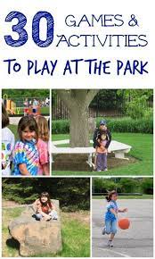 30 Games Activities To Play At The Park Activity Games Games To Play With Kids Activities For Kids