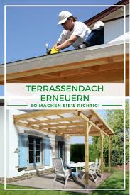 Terrasse Bauen Terrassendach Erneuern So Machen Sie S Richtig In 2020 Terrassen Dach Terrassendach Terrasse Bauen