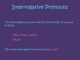 Chapter 19 Perfect Passive System Interrogative Pronouns