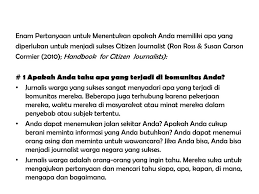 Owner yang ingin belajar secara detail bagaimana mengoperasikan sebuah hotel dan belajar tentang permasalahan di dunia perhotelan di tiap tiap departemennya tanpa harus kuliah di jurusan perhotelan. Pertanyaan Untuk Menjadi Citizen Journalist Sukses Ppt Download