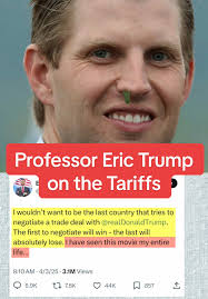 Eric Trump, Boy Genius, Reacts to his Father's Tariffs