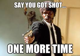 Say You Got Shot One More Time Samuel L Jackson Quickmeme