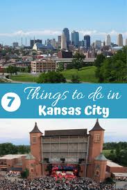 7 Things To Do In Kansas City Kansas City Kansas City