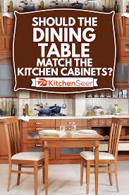 Attractive living as an architectural experiment: Should The Dining Table Match The Kitchen Cabinets Kitchen Seer